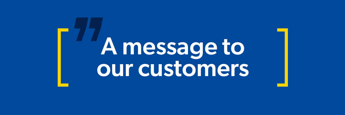 A message to our customers.